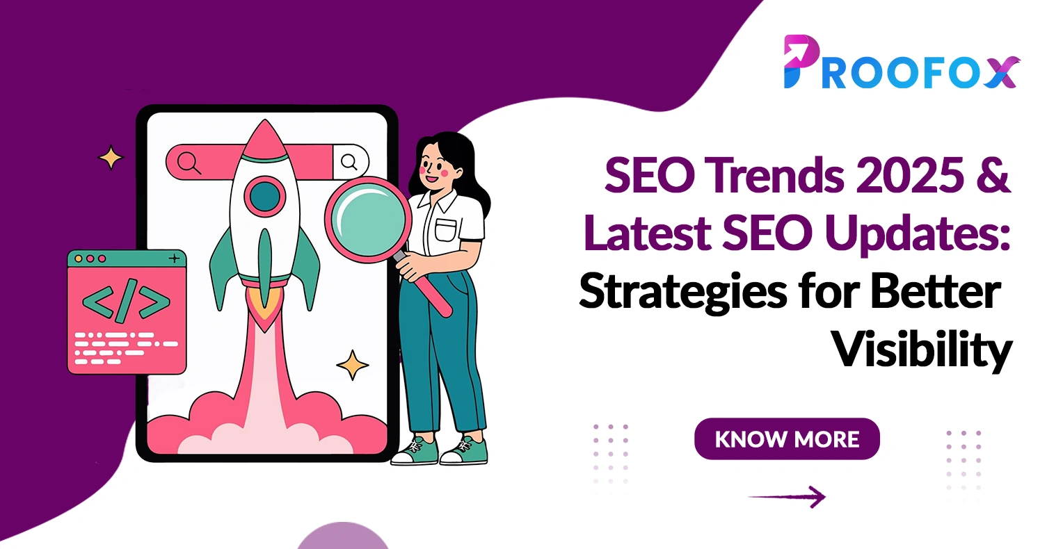 SEO Trends 2025 and Latest SEO Updates: Strategies for Better Visibility