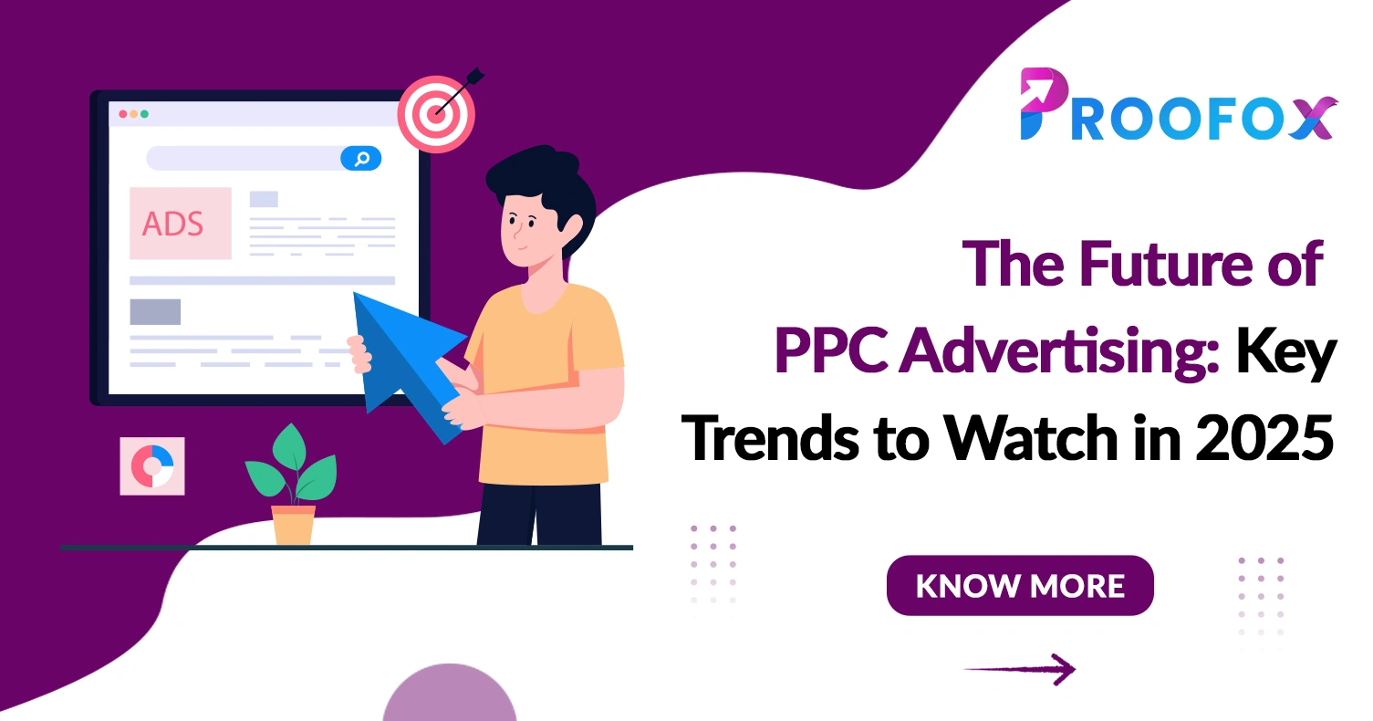 The Future of PPC Advertising: Key Trends to Watch in 2025